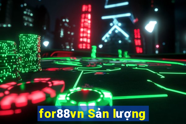 for88vn Sản lượng