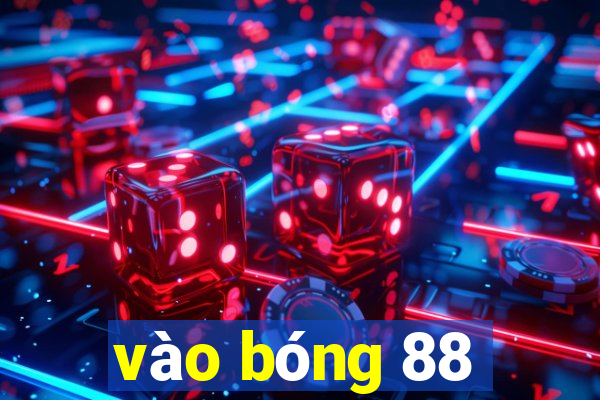 vào bóng 88