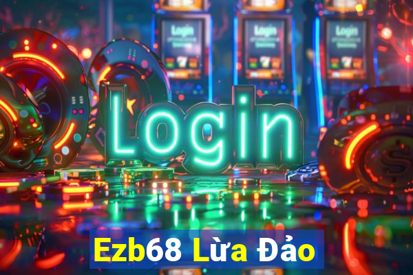 Ezb68 Lừa Đảo