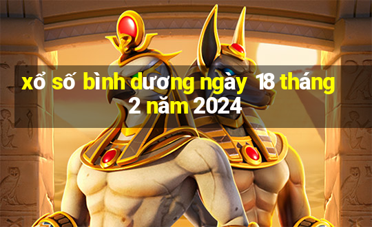 xổ số bình dương ngày 18 tháng 2 năm 2024