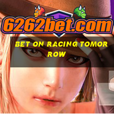 bet on racing tomorrow