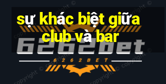 sự khác biệt giữa club và bar