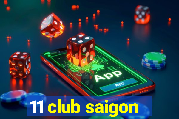 11 club saigon