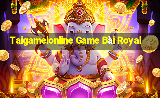 Taigameionline Game Bài Royal