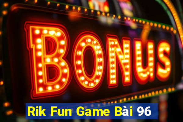 Rik Fun Game Bài 96