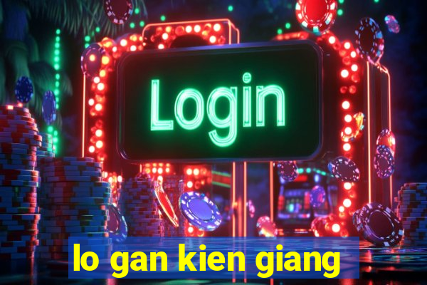 lo gan kien giang