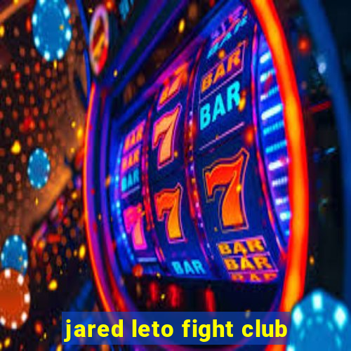 jared leto fight club