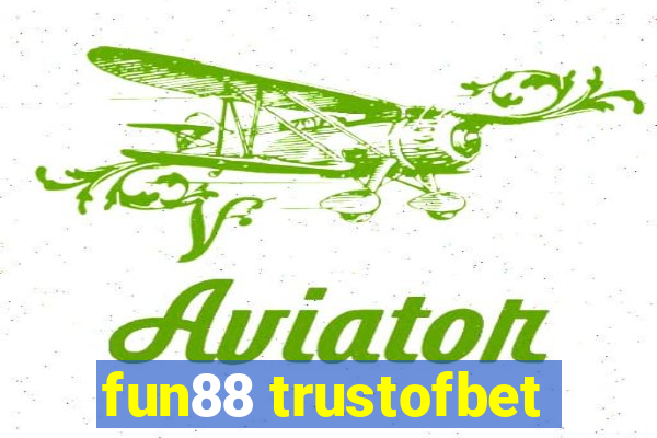 fun88 trustofbet