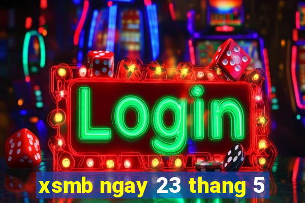 xsmb ngay 23 thang 5