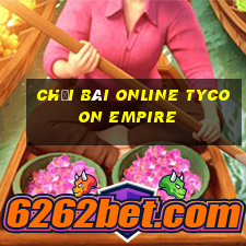 Chơi bài online Tycoon Empire