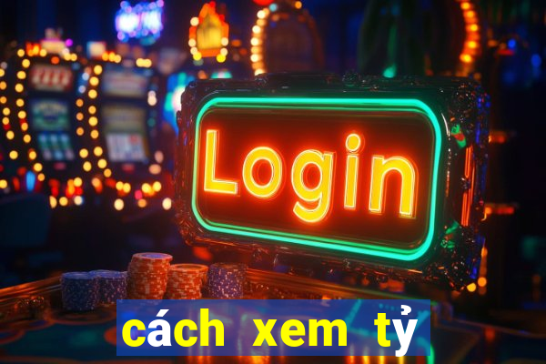 cách xem tỷ lệ kèo bóng đá