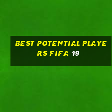 best potential players fifa 19