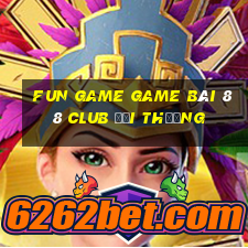 Fun Game Game Bài 88 Club Đổi Thưởng