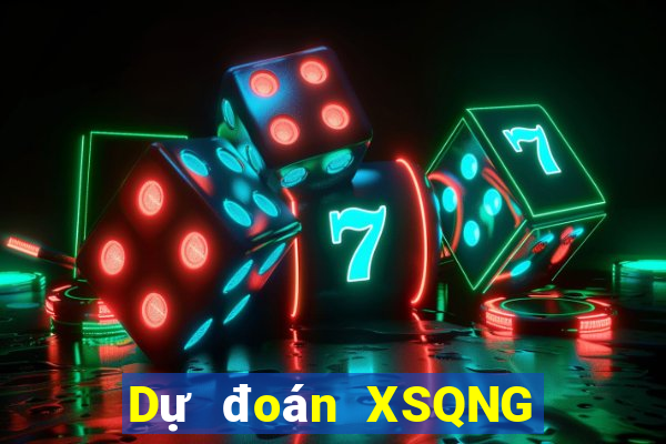 Dự đoán XSQNG ngày 9