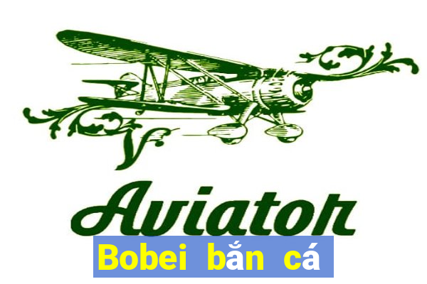 Bobei bắn cá tải về