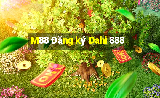 M88 Đăng ký Dahi 888