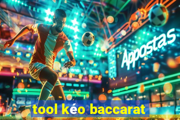 tool kéo baccarat