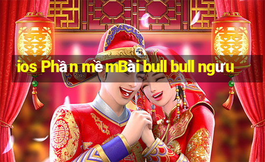 ios Phần mềmBài bull bull ngưu