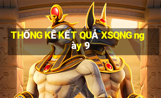 THỐNG KÊ KẾT QUẢ XSQNG ngày 9