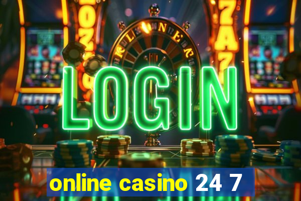 online casino 24 7