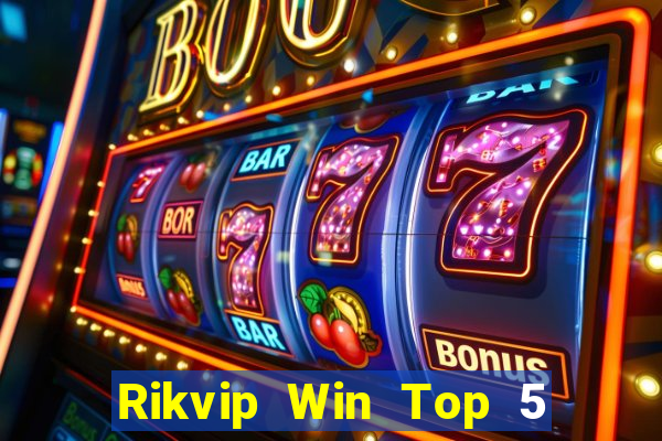 Rikvip Win Top 5 Game Bài Đổi Thưởng