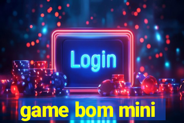 game bom mini