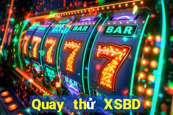 Quay thử XSBD ngày 19