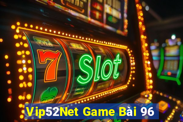 Vip52Net Game Bài 96