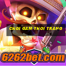 choi gam thoi trang