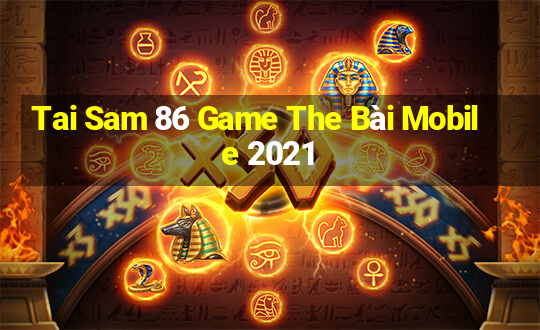 Tai Sam 86 Game The Bài Mobile 2021