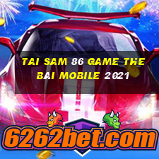 Tai Sam 86 Game The Bài Mobile 2021