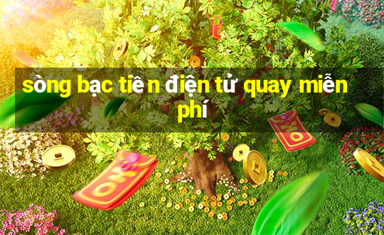 sòng bạc tiền điện tử quay miễn phí