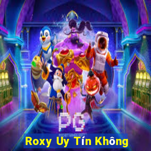 Roxy Uy Tín Không