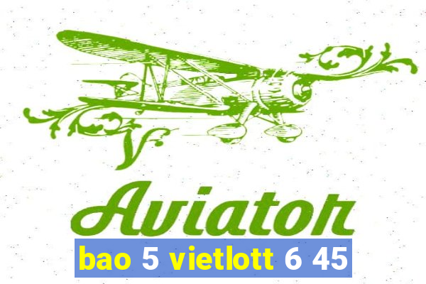 bao 5 vietlott 6 45