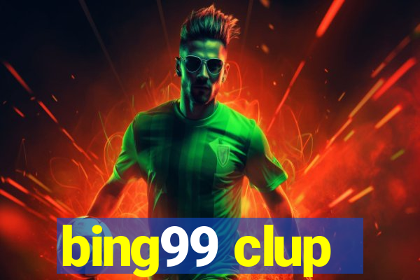 bing99 clup