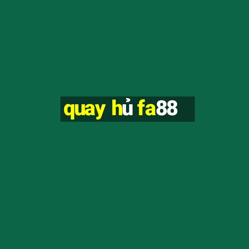 quay hủ fa88