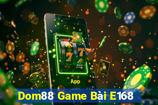 Dom88 Game Bài E168