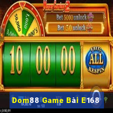 Dom88 Game Bài E168