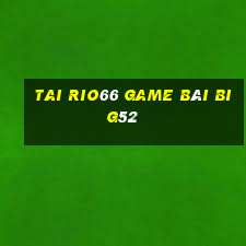 Tai Rio66 Game Bài Big52