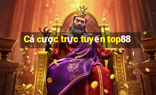 Cá cược trực tuyến top88