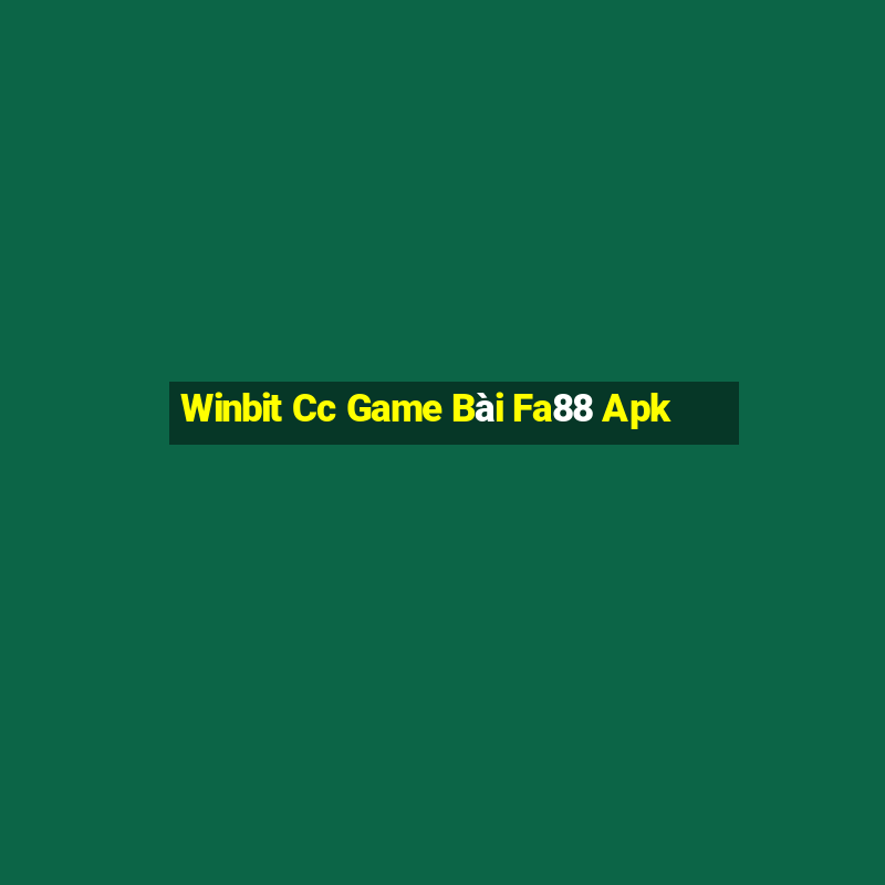 Winbit Cc Game Bài Fa88 Apk