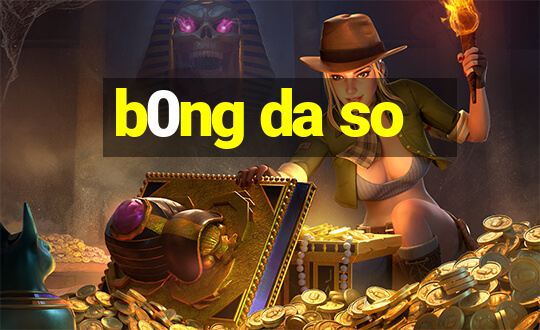 b0ng da so