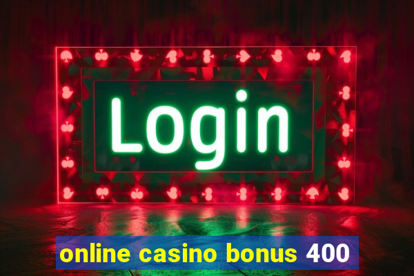 online casino bonus 400