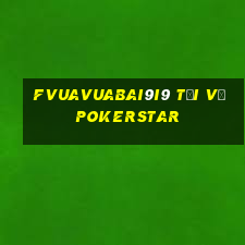 fVuaVuabai9i9 Tải về pokerstar