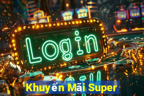 Khuyến Mãi Super