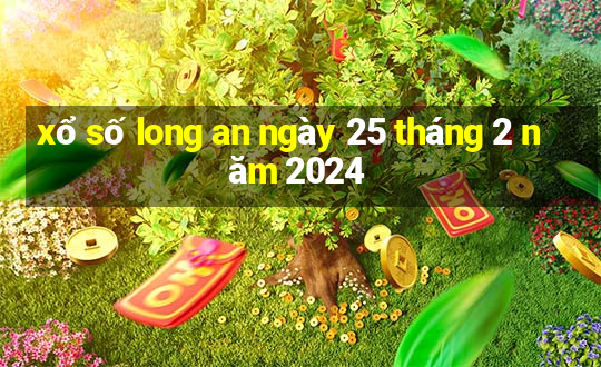 xổ số long an ngày 25 tháng 2 năm 2024