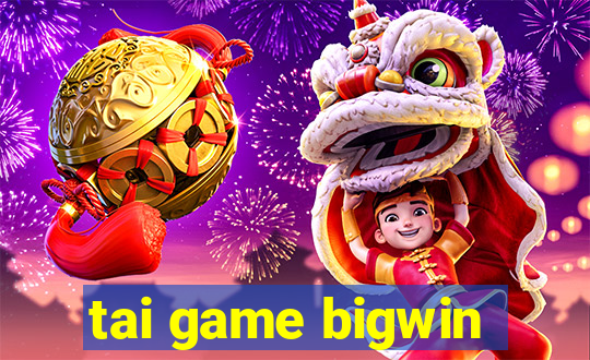 tai game bigwin