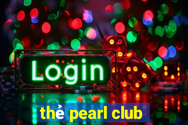 thẻ pearl club