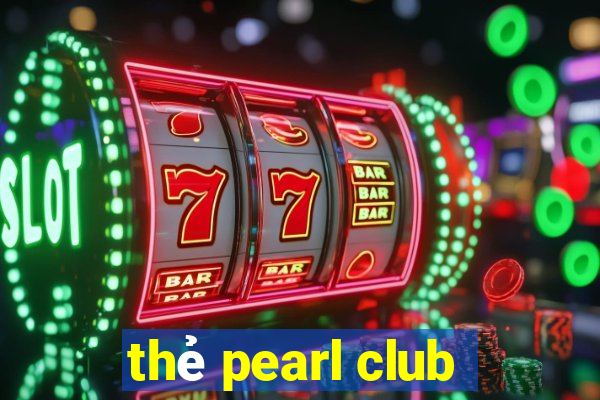 thẻ pearl club