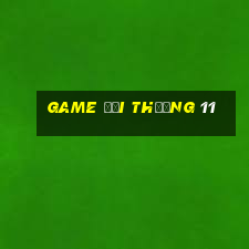 game đổi thưởng 11